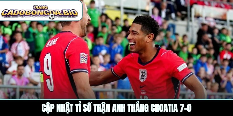 Cập nhật tỉ số trận Anh thắng Croatia 7-0