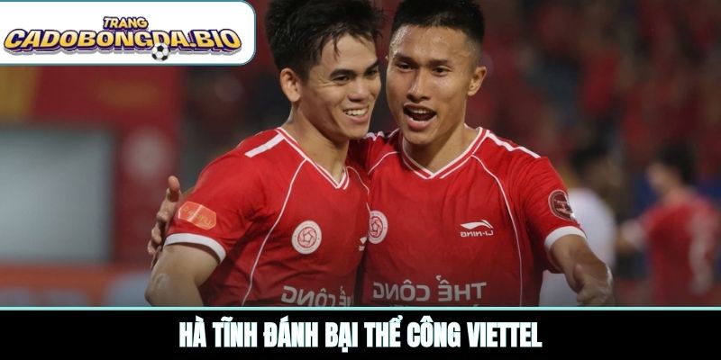 Hà Tĩnh đánh bại Thể Công Viettel