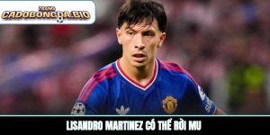 Lisandro Martinez có thể rời MU